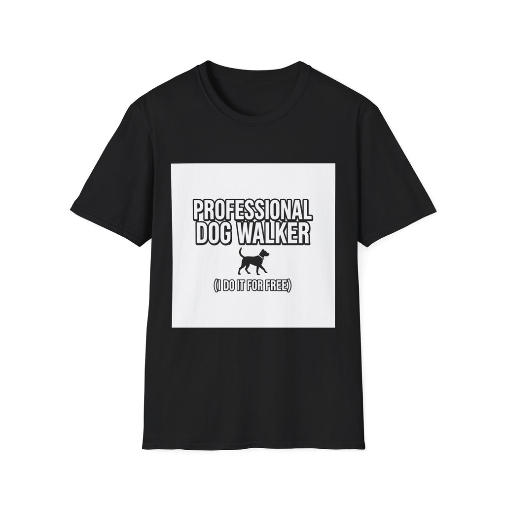 Professional Dog Walker I Do It For Free - Funny Dog T-Shirt