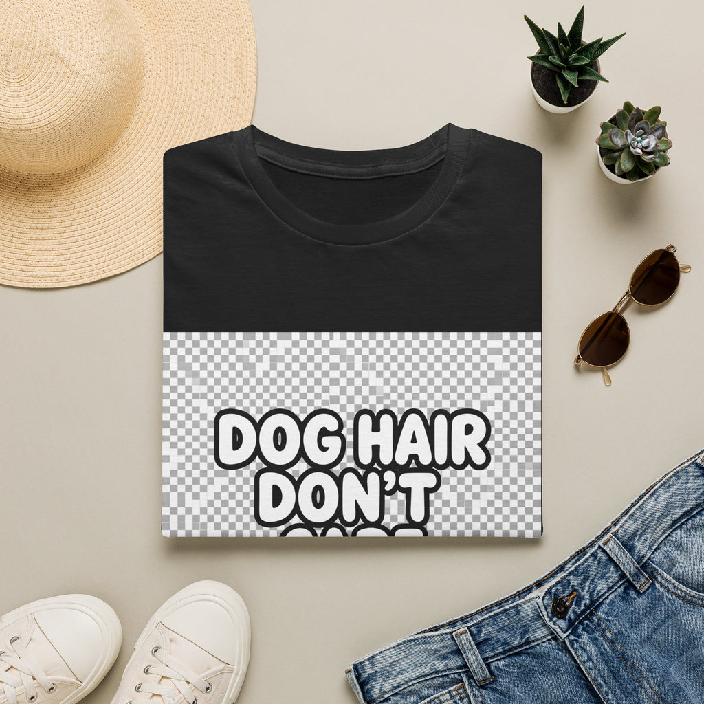 Funny dog hair dont care sarcastic quote for dog owners on comfortable unisex cotton tee