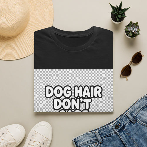 Funny dog hair dont care sarcastic quote for dog owners on comfortable unisex cotton tee