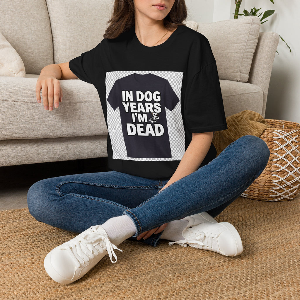 In Dog Years I'm Dead - Hilarious Dog Lover T-Shirt